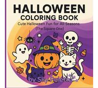 Halloween Coloring Book: Cute Halloween Fun for All Seasons | 50 Kid-Friendly Coloring Pages for Ages 4-8 with Pumpkins, Ghosts, Skeletons & More (The Square One)