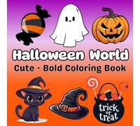 Halloween Coloring Book: Easy Simple Big and Bold Outlines 45+ Pages : Halloween World , a cute and friendly Halloween Spooky vibe! Fun for Kids, Teens, and Adults Too! No Scary Stuff!