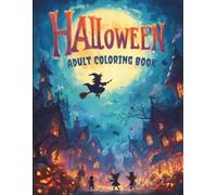 Halloween Coloring Book for Adults: 50+ Fun Spooky, Cute Ghosts, Pumpkins, Witches & Skulls: Perfect Halloween Activity for Children, Teens & Adults - Stress Relief, Creativity, and Holiday Fun Gift