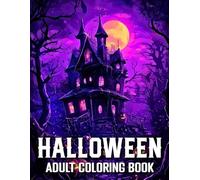 Halloween Coloring Book for Adults: 60 Beautiful and Spooky Halloween Illustrations of Pumpkins, Witches, Haunted Houses, Skeletons, Ghosts, and Black Cats...and More for Women and Men.