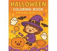 Halloween Coloring Book for Kids Ages 3-6 Very Cute and Easy Features of Various Halloween-themed Illustrations Such as Grinning Pumpkins, Cute ... (Perfect Gift Ideas For Kids Ages 3-6 and Up)