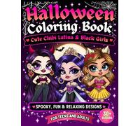 Halloween Coloring Book for Teens & Adults: Cute Chibi Latina & Black Girls | Spooky, Fun & Relaxing Designs for Stress Relief