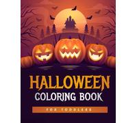 Halloween Coloring Book For Toddlers: Cute Halloween Season Themed (Not Spooky) Coloring Pages For Little Ones Ages 1-4 Filled With Grinning ... Cats, Bats, Witches, Haunted Houses And More!