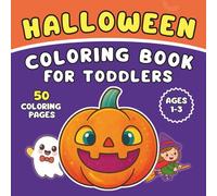 Halloween Coloring Book for Toddlers: My First Easy Coloring Pages for Ages 1-3 | 50 Big and Simple Designs with Space to Draw and Scribble | Cute Pumpkin, Witch, Ghost, Bat, and More