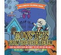 Halloween Coloring Book. Monsters from the Other Realm. Scary Halloween Color and Connect the Dots for Kids and Adults. No Fuss SkillsBased Exercise Book Speedy KidsSpeedy Kids (Auteur)