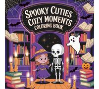 Halloween Coloring Book Spooky Cuties Cozy Moments Bold and Easy for Kids and Adults 40 Fun Pages Perfect for Toddlers, Preschool & Kindergarten