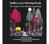 Halloween Coloring Book: The Night of the Whispering Beings.: 33 Mystical Designs for Mindfulness, Shadow Work & Relaxation for Adults & Teens