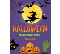 Halloween Colouring Book - For All Ages - Witches - Vampires - Pumpkins - Bats - Spiders, ghosts and much more!
