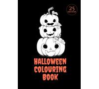 Halloween Colouring Book: Spooky and Fun Halloween Colouring Pages for Kids - Pumpkins, Ghosts, Witches & More | 25 designs | A4
