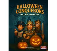 Halloween Conquerors: Colour and Learn: March Into Halloween with Famous Generals, Cheerful Ghost Soldiers, and Jack-O’-Lantern Magic - A Whimsical History-Themed Coloring Book