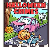 Halloween Crimes Coloring Book: Cute & Funny Coloring Pages Featuring Adorable Animal Lawbreakers in Spooky Humor for Adults Stress Relief and Gag Gift