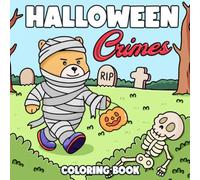 Halloween Crimes Coloring Book: Funny Spooky Animal Coloring Pages Featuring Mischievous Outlaws, Haunted Comedy Scenes, and Cute Troublemakers for Adults