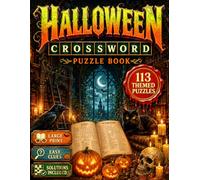 Halloween Crossword Puzzle Book: 113 Spooky Large Print Crossword Puzzles for Adults and Seniors Featuring Haunted Houses, Ghosts, Witches, Monsters, Pumpkins, Halloween Traditions and Creepy Fun