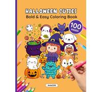 Halloween Cuties: Bold and Easy Coloring Book: 100 Fun Coloring Pages Featuring Ghosts, Pumpkins, Cozy Fall Scenes & Silly Halloween Quotes for Kids, Teens & Adults