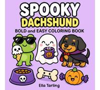Halloween Dachshund Coloring Book: Bold and Easy Designs for Kids & Adults | Cute Spooky Sausage Dog, Pumpkin and Trick-or-Treat Coloring Pages