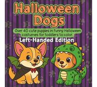 Halloween Dogs Left-Handed Edition: Cute Puppies in Funny Costumes - A Simple Halloween Coloring Book for Toddlers and Preschool Kids Ages 2-5