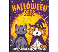Halloween Dot Marker Coloring Book for Kids Ages 2-4: Pets in Costumes, Cats, Dogs, Bunnies for Bingo Dauber Markers: Easy Holiday Activity with 40 ... and Trick-or-Treat Friends Girls and Boys