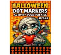 Halloween Dot Markers Activity Book For Kids Ages 4-8: Easy & Big Dots Halloween Activity Book For Kids With Cats, Ghosts, Pumpkins, Bats, Spider And Many More.