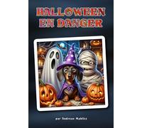 Halloween en danger - Pouvez-vous sauver Halloween? Une aventure d’Halloween délicieusement folle, racontée avec tendresse, pleine d’humour, de cœur ... de 8 ans qui aiment se laisser enchanter.