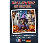 HALLOWEEN EN DANGER - Une histoire d'aventure bilingue pour petits et grands | La manière simple d'apprendre l'allemand et d'enrichir son vocabulaire ... de livre bilingue : Français ↔ Allemand