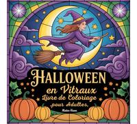 Halloween en Vitraux - Livre de Coloriage pour Adultes: 50 illustrations en style vitrail avec citrouilles, fantômes, chauves-souris, sorcières et ... coloriage anti-stress et créatif pour adultes
