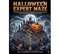 Halloween Expert Maze Challenge: Expert Maze Puzzles Featuring Haunted Castles, Gothic Pathways and Complex Halloween Adventures for Ages 12-16