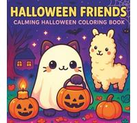 Halloween Friends - Calming Halloween Coloring Book: A Spooky Coloring Book For Adults And Teens With Very Cute Animal Characters And Easy Designs