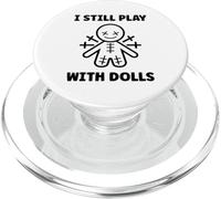 Halloween Funny Quote i Still Play with Dolls Voodoo Doll PopSockets PopGrip pour MagSafe