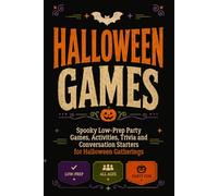 Halloween Games: Spooky Low-Prep Party Games, Activities, Trivia and Conversation Starters for Halloween Gatherings