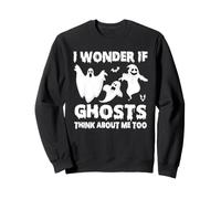 Halloween Ghost Hunting I Wonder If Ghosts Think About Me Sweatshirt