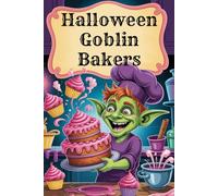 Halloween Goblin Bakers - Funny Coloring Book for Kids Ages 6+ | 90 Hilarious Kitchen Scenes | 181 Pages with Blank Backsides | Mischievous Baking Fun with Goblins in the Kitchen