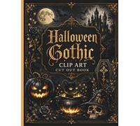 Halloween Gothic Clip Art Cut Out Book: Create, Cut, and Bring the Magic to Life!