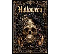 Halloween Gothic Colouring Book for Adults: Intricate Haunted Designs: Ornate Skulls, Victorian Mansions, Ravens, Witches, Poison Gardens, Spell Books ... Fantasy Art for Relaxation and Stress Relief