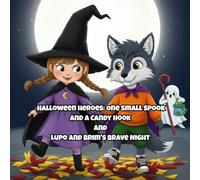 Halloween Heroes: One Small Spook and a Candy Hook and Lupo and Brim's Brave Night: Cute Halloween stories suitable for toddlers and kids ages 1-5
