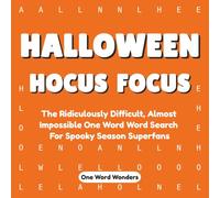 Halloween Hocus Focus: The Ridiculously Difficult, Almost Impossible One Word Word Search For Spooky Season Superfans