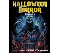 Halloween Horror Volume 1 - Adult Coloring Book: A Hauntingly Dark Coloring Experience - Adult Activity Book with Eerie Scenes & Creepy Creatures - Become Possessed by the Haunting Hues - 8.5 x 11 in