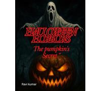 Halloween Horrors: The Pumpkin’s Secret"