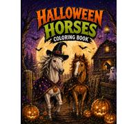 Halloween Horses Coloring Book: 40 Halloween horse coloring pages filled with pumpkins, ghosts, skeletons, witches and other festive surprises