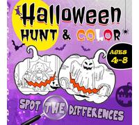Halloween Hunt & Color : Spot the DIfferences: 40 Spooky and Silly Coloring Pictures for Kids Ages 4-8