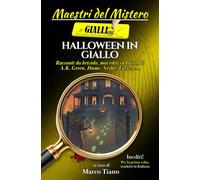 Halloween in giallo: Racconti da brivido inediti, mai tradotti in italiano, di Anna K. Green, Fergus Hume, Nesbit, Futrelle, L. T. Meade