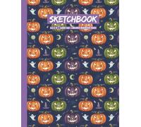 Halloween Jack-o'-Lanterns Art Journal: Spooky Doodling & Sketching Book for Teens and Adults - Big Blank Paper Pad with Numbered Sheets for Creative Ideas