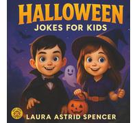 Halloween Jokes for Kids: A Spooktacular Collection of Funny Picture Jokes and Ghoulish Riddles! The Best Halloween Humor Book for Kids, Teens, and Even Grandparents!