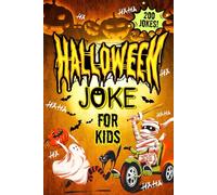 Halloween Jokes For Kids: The Biggest and Funniest Halloween Joke Collection with Riddles, Knock-Knocks, Tongue Twisters and Creepy-Cute One Liners