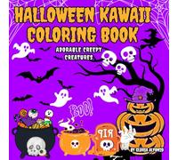 Halloween Kawaii Coloring: Book for Adults, Kids and Teens/ Adorable Creepy Creatures/ Spooky Cutie/ Moments for Relaxation/ Cute Horror