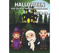 Halloween Kids Color By Number Coloring Book Age 8-12: Halloween Color By Number For Kids Ages 8-12 Fantasy Includes Skulls, Witches, Vampires, Cats, Pumpkins