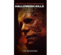 Halloween Kills: The Official Movie Novelization