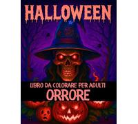 Halloween Libro da Colorare per Adulti Horror: 50 Pagine da Colorare di Halloween con Streghe, Case Infestate, Zucche Malvagie, Bambole Inquietanti e Clown dell’Orrore