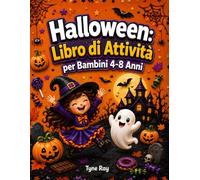 Halloween: Libro di Attività per Bambini 4-8 Anni: Labirinti, Unisci i Puntini, Trova le Differenze, Disegni da Colorare e Oltre 50 Giochi Educativi per Ragazzi e Ragazze