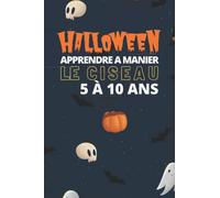 Halloween Livre d'activités: Apprendre à manier des ciseaux pour que les enfants apprennent à couper, coller et colorier