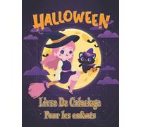 Halloween Livre de coloriage pour les enfants: 40 pages de coloriage d'Halloween effrayantes remplies de sorcières, de fantômes, de monstres, de ... pour les enfants créatifs de 4 à 8 ans.